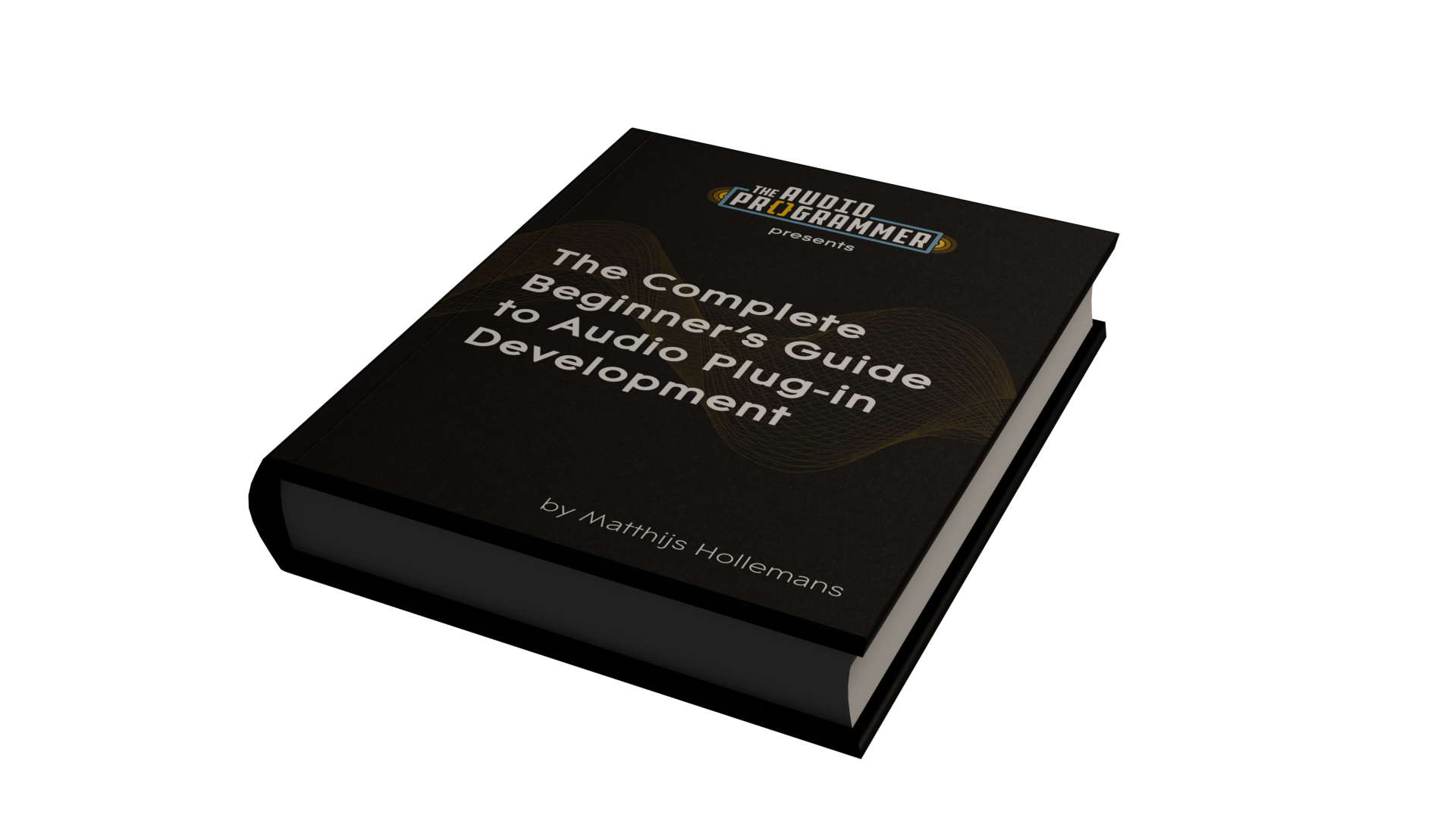 The Complete Beginner’s Guide to Audio Plug-in Development